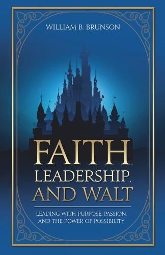 Faith, Leadership, and Walt