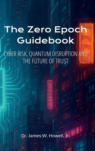 The Zero Epoch Guidebook: Cyber Risk, Quantum Threats and Trust Recovery