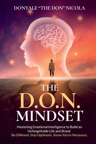 The D.O.N. Mindset: Mastering Emotional Intelligence to Build an Unforgettable Life and Brand