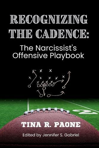 Recognize the Cadence - The Narcissist's Offensive Playbook