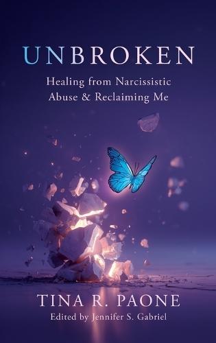 Unbroken: Healing from Narcissistic Abuse and Reclaiming Me