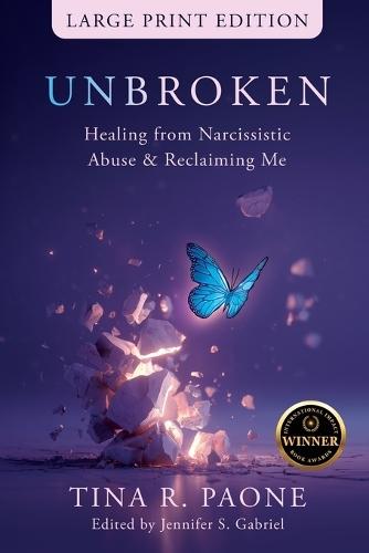 Unbroken: Healing from Narcissistic Abuse and Reclaiming Me (Large Print Edition)