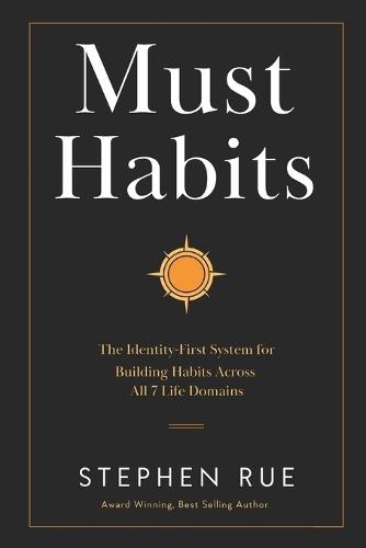 Must Habits: The Identity-First System for Building Habits Across All 7 Life Domains
