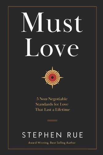 Must Love: 5 Non Negotiable Standards for Love That Lasts a Lifetime