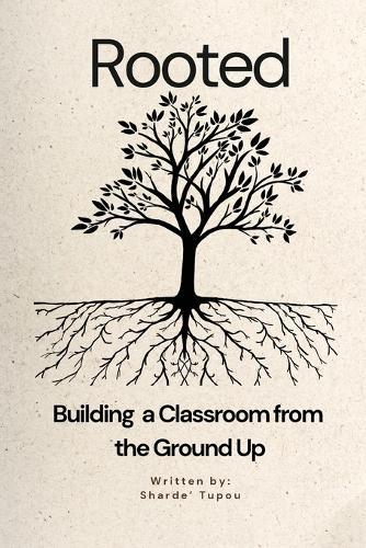 Rooted: Building a Classroom from the Ground up