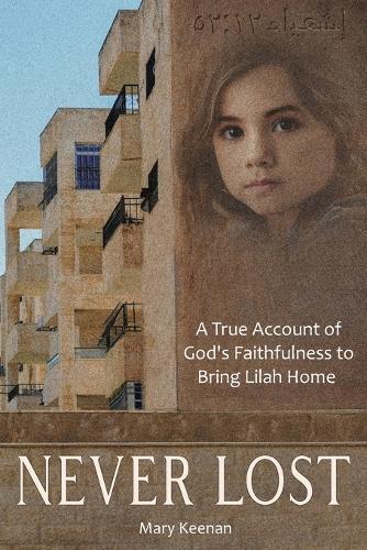 Never Lost: A True Account of God's Faithfulness to Bring Lilah Home.