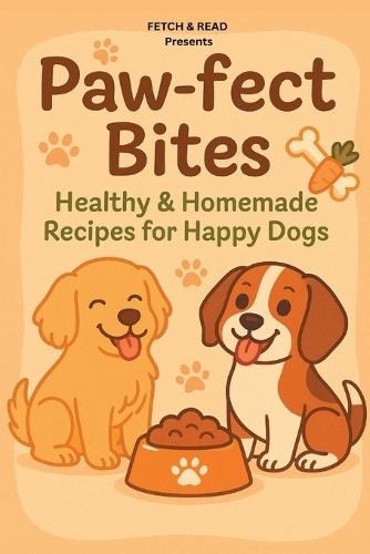 Paw-Fect Bites: Healthy & Homemade Recipes for Happy Dogs