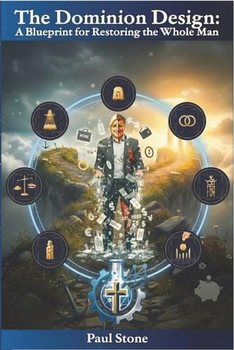 The Dominion Design: A Blueprint for Restoring the Whole Man
