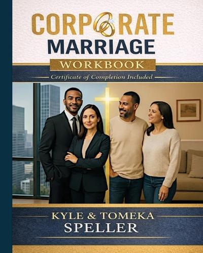 Corporate Marriage WORKBOOK: Biblical Wisdom Combined with Business Strategies for a Marriage That Thrives