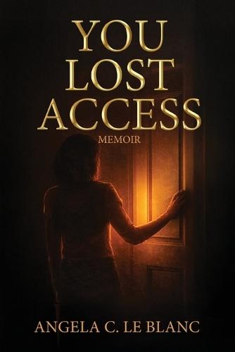 You Lost Access: A Memoir of Boundaries, Power, and Becoming