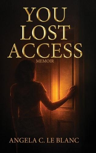 You Lost Access: A Memoir of Boundaries, Power, and Becoming