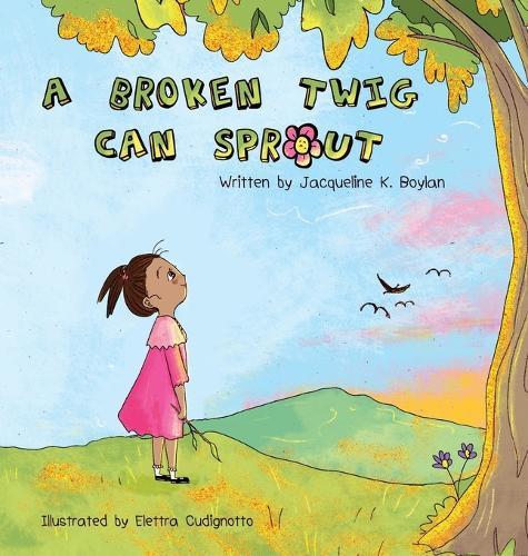 A Broken Twig Can Sprout: Special Edition: Little Sprouts Companion Workbook Included