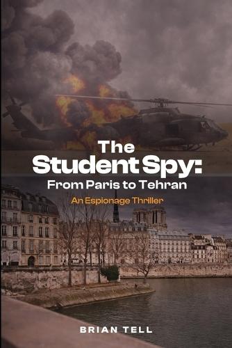 The Student Spy: From Paris to Tehran