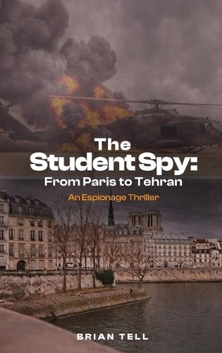 The Student Spy: From Paris to Tehran