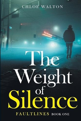 The Weight of Silence: Faultlines Book One