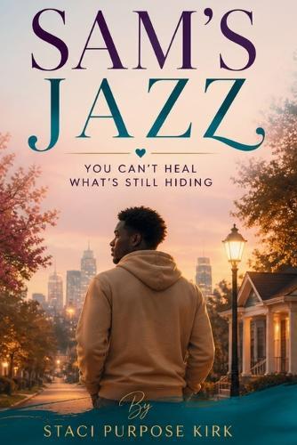 Sam's Jazz: You Can't Heal What's Still Hiding