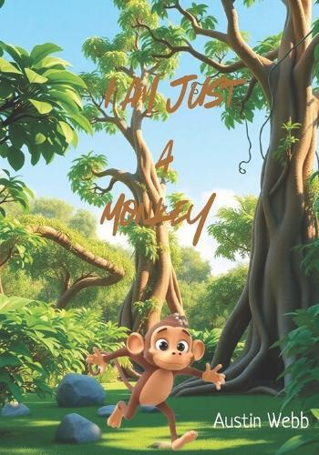 I Am Just a Monkey: A Book About Finding Your Talents