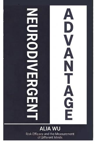 The Neurodivergent Advantage: Risk Efficacy and the Measurement of Different Minds