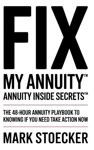 Fix My Annuity(tm): Annuity Inside Secrets(tm) the 48-Hour Annuity Playbook to Knowing If You Need to Take Action Now