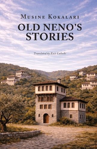 Old Neno's Stories: Selected Stories by Albania's First Woman Writer
