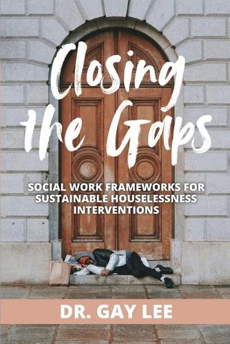 Closing the Gaps: Social Work Frameworks for Sustainable Houselessness Interventions