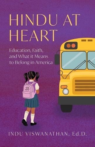 Hindu at Heart: Education, Faith, and What It Means to Belong in America