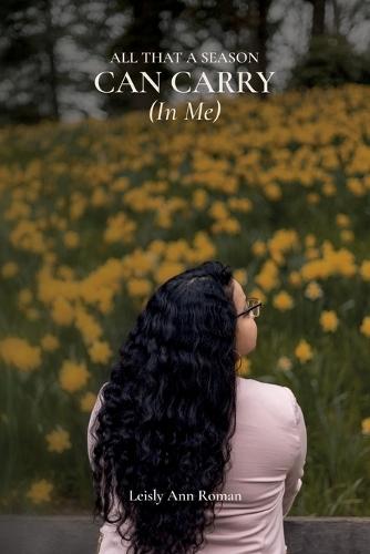 All That a Season Can Carry (in Me)