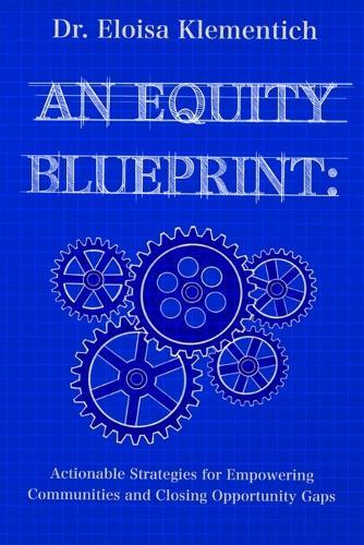 An Equity Blueprint: Actionable Strategies for Empowering Communities and Closing Opportunity Gaps