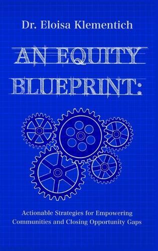 An Equity Blueprint: Actionable Strategies for Empowering Communities and Closing Opportunity Gaps