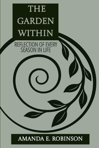 The Garden Within: Reflections of Every Season of Life