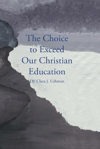 The Choice to Exceed Our Christian Education