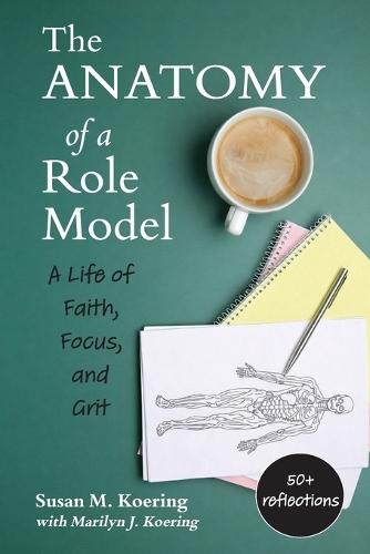 The Anatomy of a Role Model: A Life of Faith, Focus, and Grit