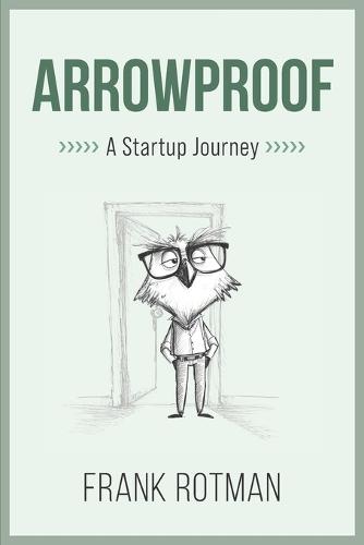 ArrowProof: A Startup Journey