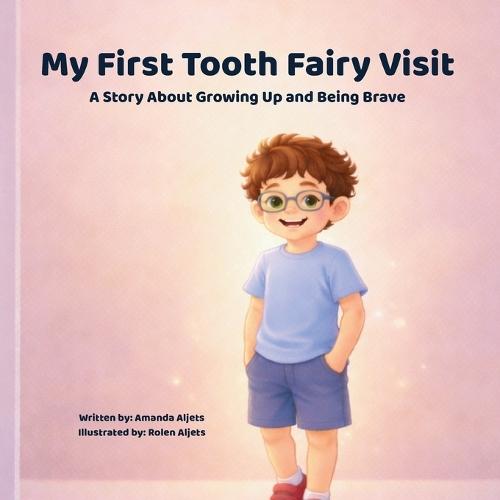 My First Tooth Fairy Visit: A story about growing up and being brave
