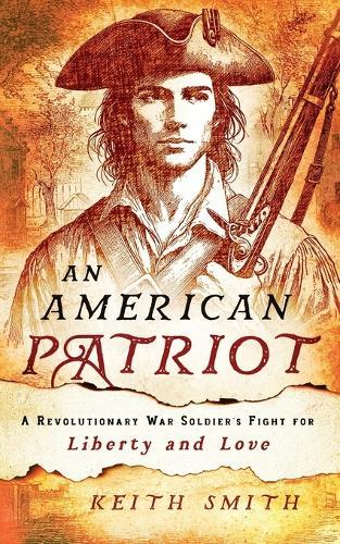 An American Patriot: A Revolutionary War Soldier's Fight for Liberty and Love