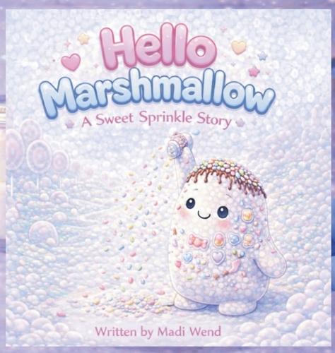 Hello Marshmallow: A Sweet Sprinkle Story