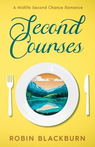 Second Courses: A Midlife Second Chance Romance