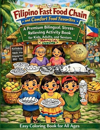 Filipino Fast Food Chain and Comfort Food Favorites: A Premium Bilingual, Stress-Relieving Activity Coloring Book for Kids, Adults, and Seniors