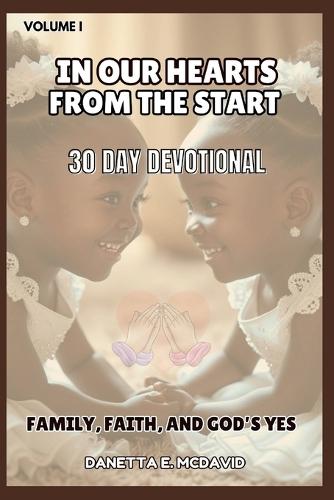 In Our Hearts: 30 Day Devotional Family, Faith, and Gods Yes