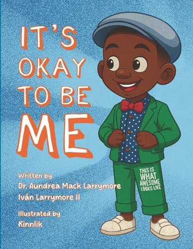 It's Okay to Be Me: A Story About Embracing Differences and Celebrating Who You Are