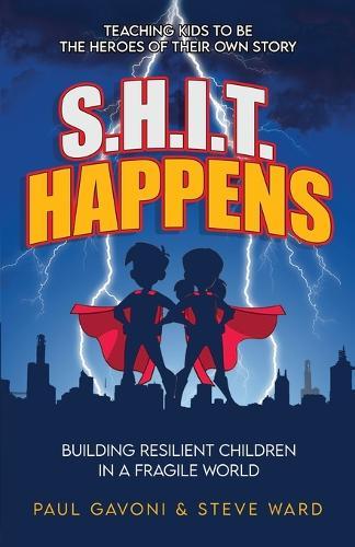 S.H.I.T Happens: Building Resilient Children in a Fragile World