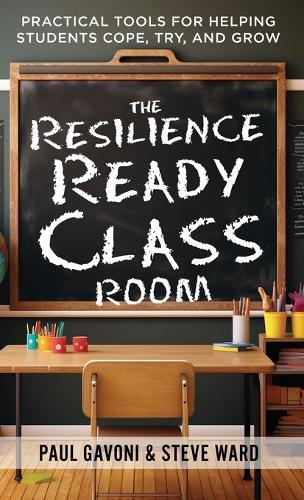 The Resilience Ready Classroom: Practical Tools for Helping Students Cope, Try, and Grow