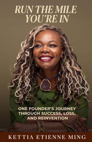 Run The Mile You're In: One Founder's Journey Through Success, Loss & Reinvention