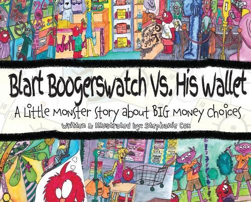 Blart Boogerswatch Vs His Wallet: A Little Monster Story About Big Money Choices (A Financial Literacy Book for Kids Ages 8-10)