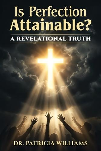 Is Perfection Attainable?: A Revelational Truth