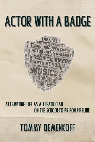 Actor with a Badge: Attempting Life as a Theatrician on the School-to-Prison Pipeline