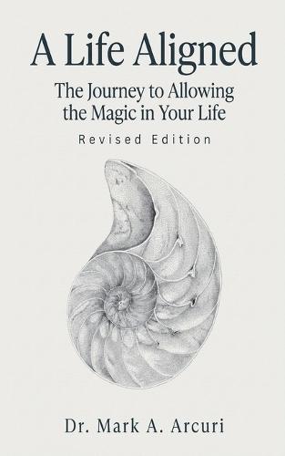 A Life Aligned: The Journey to Allowing the Magic in Your Life (Revised Edition)
