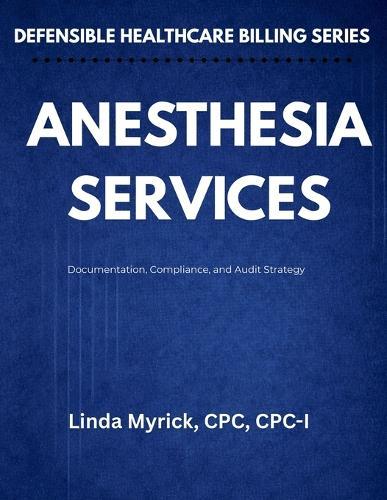Defensible Healthcare Billing Anesthesia Services: Documentation, Compliance, and Audit Strategy for Anesthesia