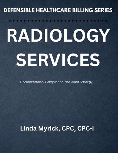 Defensible Healthcare Billing Radiology Services: Documentation, Compliance, and Audit Strategy for Radiology