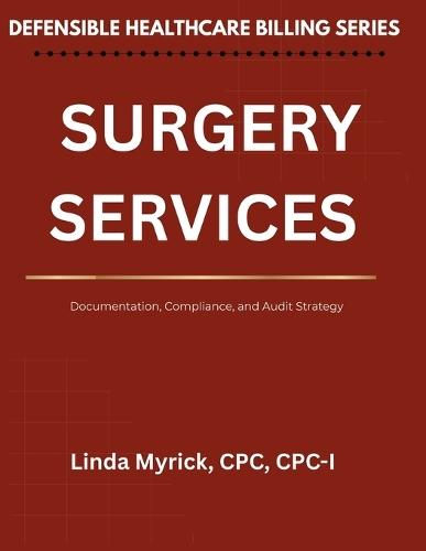 Defensible Healthcare Billing Surgery Services: Documentation, Compliance, and Audit Strategy for Surgery Services